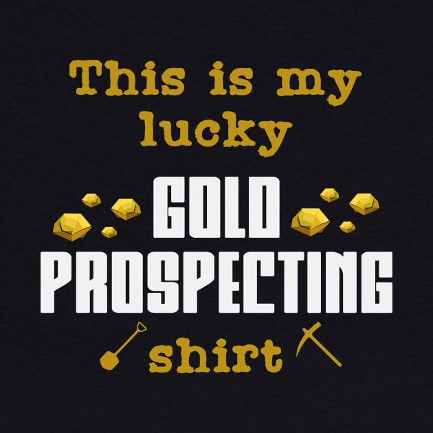 Lucky Gold Prospecting | Panning Prospector Shovel by DesignatedDesigner